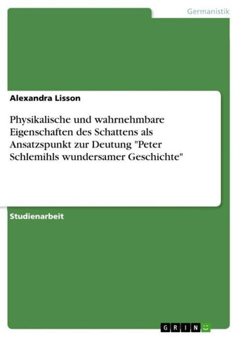 Physikalische und wahrnehmbare Eigenschaften des Schattens als Ansatzspunkt zur Deutung "Peter Schlemihls wundersamer Geschichte"