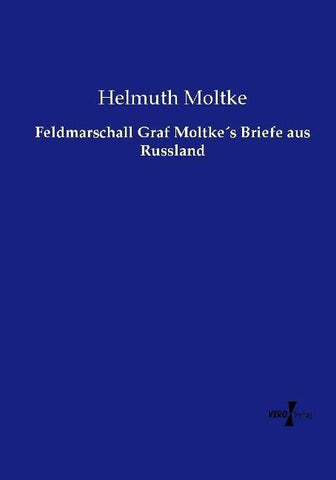 Feldmarschall Graf Moltke´s Briefe aus Russland