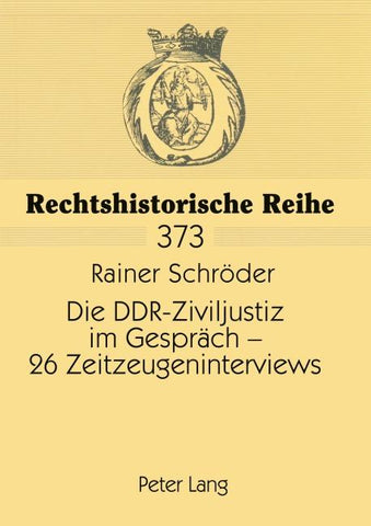 Die DDR-Ziviljustiz im Gespräch – 26 Zeitzeugeninterviews