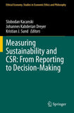 Measuring Sustainability and CSR: From Reporting to Decision-Making