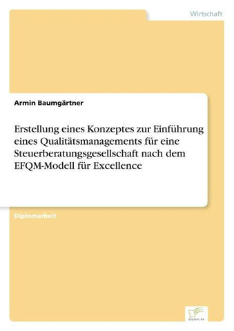 Erstellung eines Konzeptes zur Einführung eines Qualitätsmanagements für eine Steuerberatungsgesellschaft nach dem EFQM-Modell für Excellence
