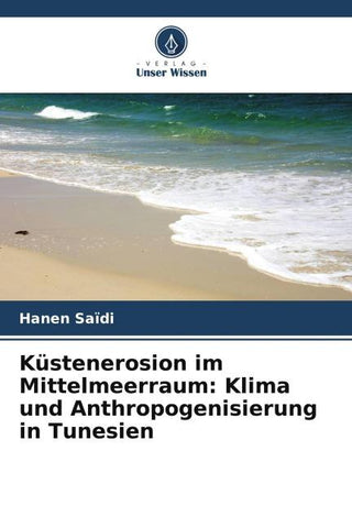 Küstenerosion im Mittelmeerraum: Klima und Anthropogenisierung in Tunesien