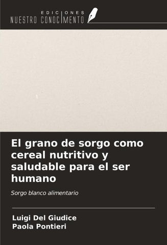 El grano de sorgo como cereal nutritivo y saludable para el ser humano