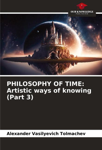 PHILOSOPHY OF TIME: Artistic ways of knowing (Part 3)