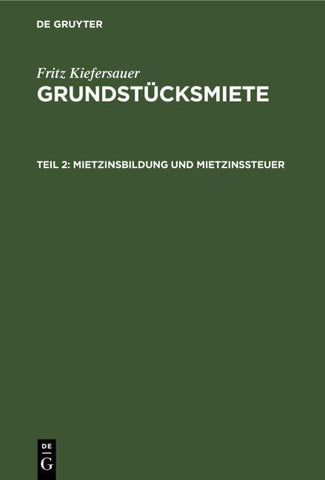 Fritz Kiefersauer: Grundstücksmiete / Mietzinsbildung und Mietzinssteuer