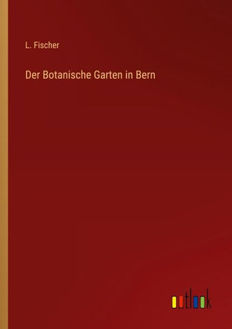 Der Botanische Garten in Bern