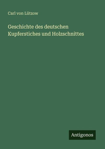 Geschichte des deutschen Kupferstiches und Holzschnittes
