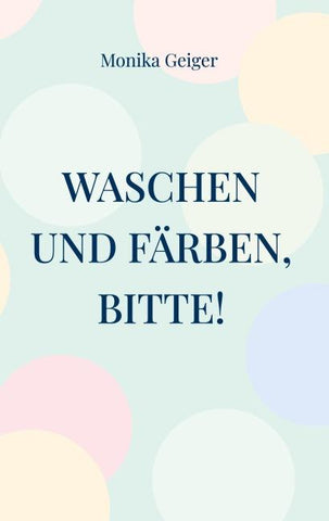 Waschen und Färben, bitte!