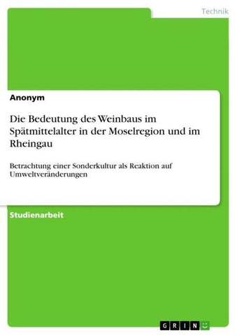 Die Bedeutung des Weinbaus im Spätmittelalter in der Moselregion und im Rheingau