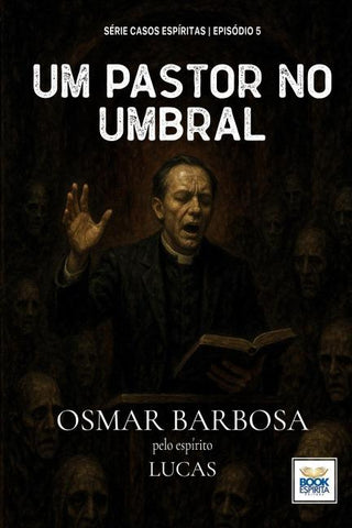 UM PASTOR NO UMBRAL - SÉRIE EPISÓDIO 5