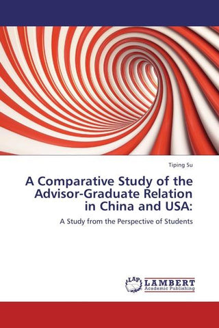 A Comparative Study of the Advisor-Graduate Relation in China and USA: