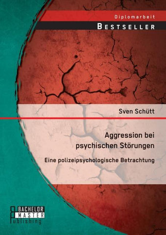 Aggression bei psychischen Störungen: Eine polizeipsychologische Betrachtung