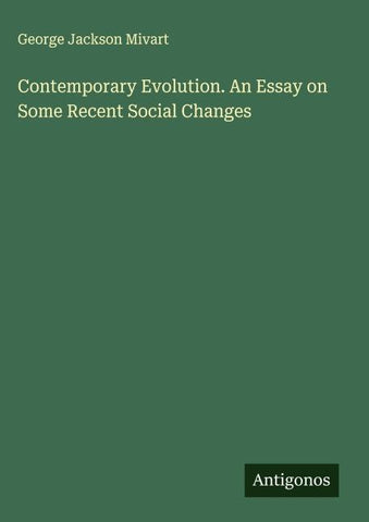 Contemporary Evolution. An Essay on Some Recent Social Changes