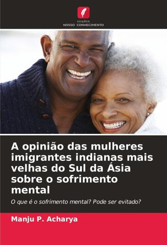A opinião das mulheres imigrantes indianas mais velhas do Sul da Ásia sobre o sofrimento mental
