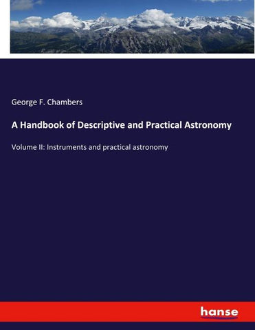 A Handbook of Descriptive and Practical Astronomy