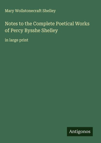 Notes to the Complete Poetical Works of Percy Bysshe Shelley