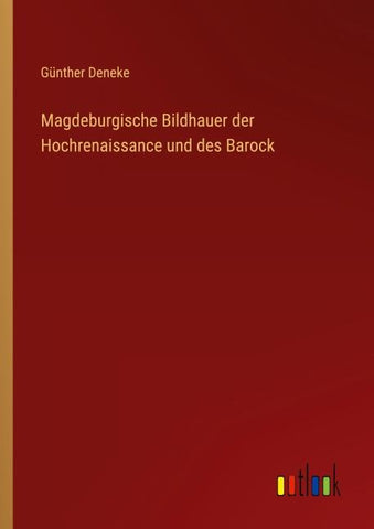Magdeburgische Bildhauer der Hochrenaissance und des Barock