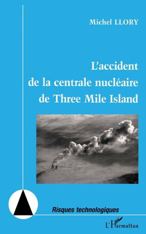 L'ACCIDENT DE LA CENTRALE NUCLÉAIRE DE THREE MILE ISLAND