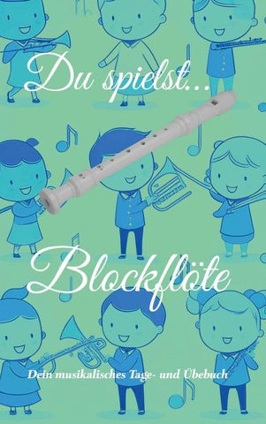 Du spielst... Blockflöte