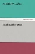 Much Darker Days