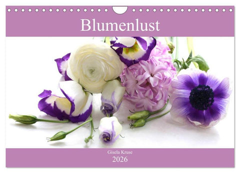 Blumenlust (Wandkalender 2026 DIN A4 quer), CALVENDO Monatskalender