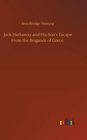 Jack Harkaway and His Son's Escape From the Brigands of Grece