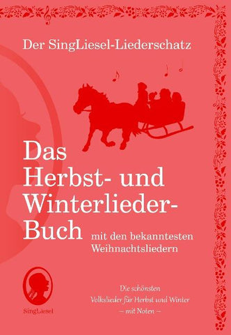 Die schönsten Herbst- und Winterlieder mit allen bekannten Weihnachtslieder - Das Liederbuch