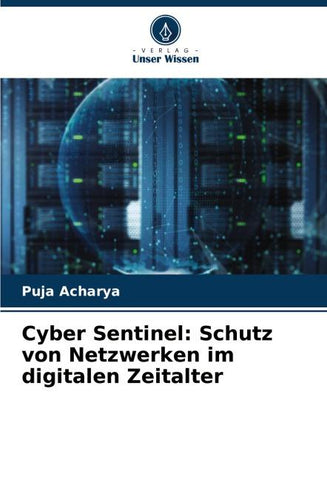 Cyber Sentinel: Schutz von Netzwerken im digitalen Zeitalter