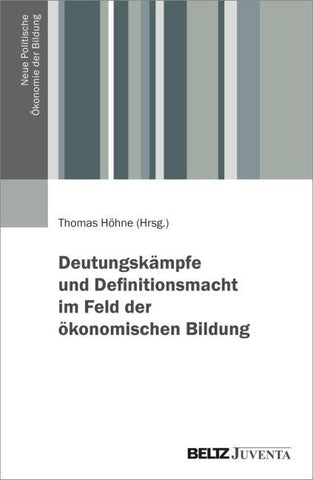 Deutungskämpfe und Definitionsmacht im Feld der ökonomischen Bildung