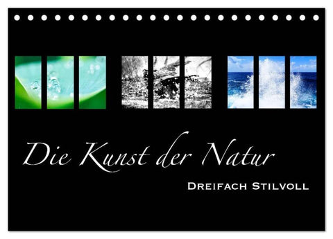 Die Kunst der Natur - Dreifach Stilvoll (Tischkalender 2026 DIN A5 quer), CALVENDO Monatskalender