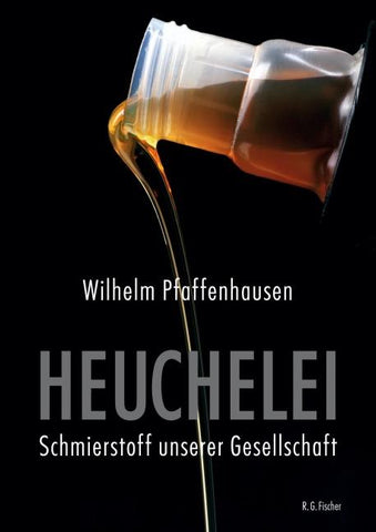 Heuchelei - Schmierstoff unserer Gesellschaft
