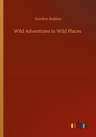 Wild Adventures in Wild Places