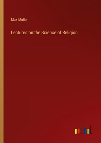 Lectures on the Science of Religion