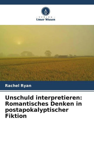 Unschuld interpretieren: Romantisches Denken in postapokalyptischer Fiktion