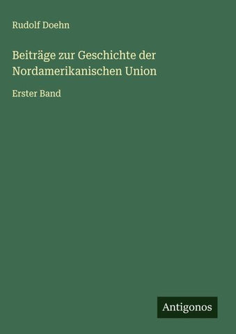 Beiträge zur Geschichte der Nordamerikanischen Union