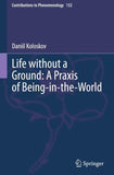 Life without a Ground: A Praxis of Being-in-the-World
