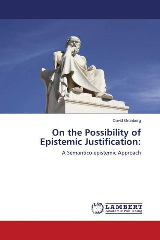 On the Possibility of Epistemic Justification: