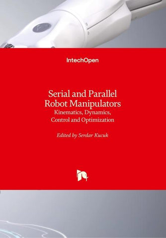Serial and Parallel Robot Manipulators