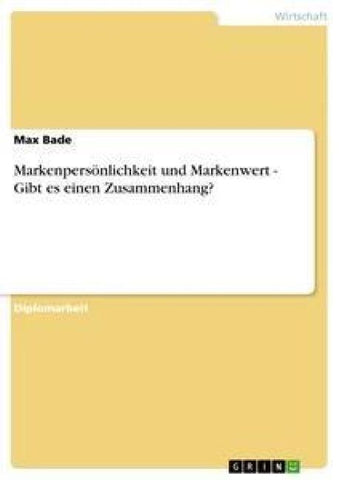 Markenpersönlichkeit und Markenwert - Gibt es einen Zusammenhang?