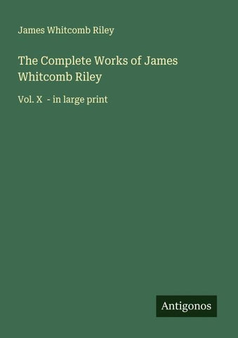 The Complete Works of James Whitcomb Riley