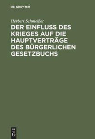 Der Einfluß des Krieges auf die Hauptverträge des Bürgerlichen Gesetzbuchs