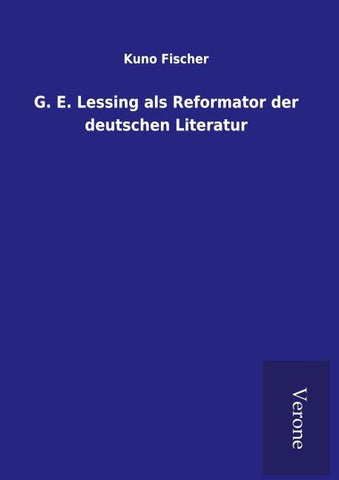 G. E. Lessing als Reformator der deutschen Literatur