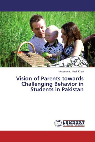 Vision of Parents towards Challenging Behavior in Students in Pakistan
