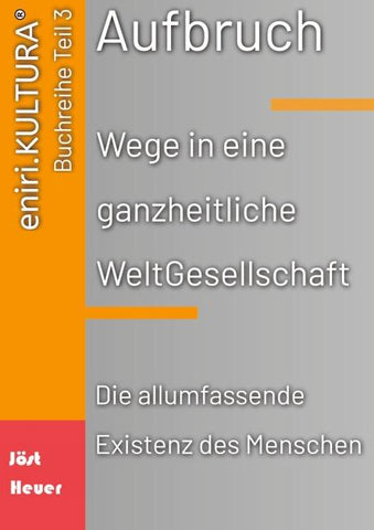 Aufbruch - Wege in eine ganzheitliche WeltGesellschaft