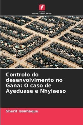 Controlo do desenvolvimento no Gana: O caso de Ayeduase e Nhyiaeso