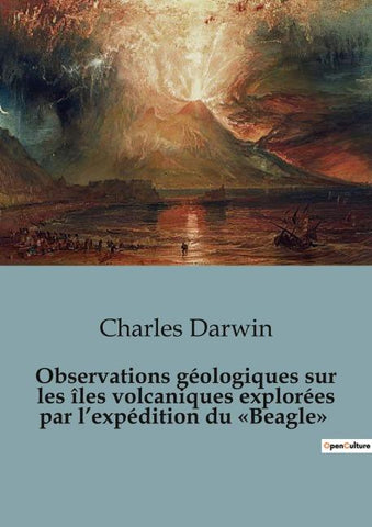 Observations géologiques sur les îles volcaniques explorées par l'expédition du 'Beagle'