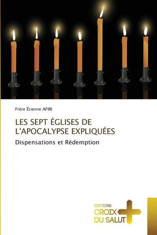 LES SEPT ÉGLISES DE L'APOCALYPSE EXPLIQUÉES