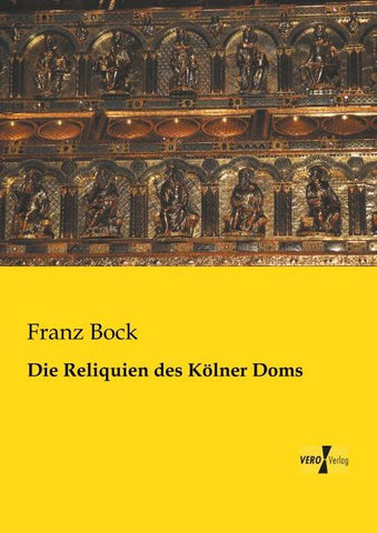 Die Reliquien des Kölner Doms