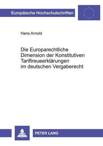 Die Europarechtliche Dimension der Konstitutiven Tariftreueerklärungen im deutschen Vergaberecht