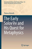 The Early Solov’ëv and His Quest for Metaphysics
